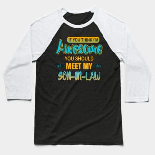 Awesome you should see my son-in-law for father-in-law Baseball T-Shirt